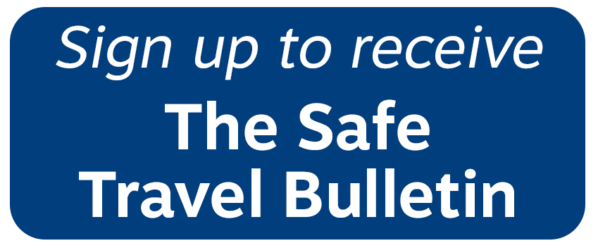Sign up to receive The Safe Travel Bulletin